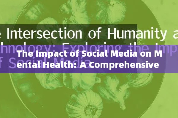 The Impact of Social Media on Mental Health: A Comprehensive Debate