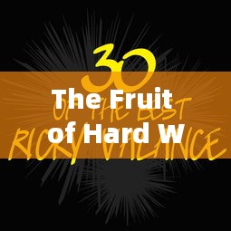 The Fruit of Hard Work: Unveiling the Rewards of Perseverance